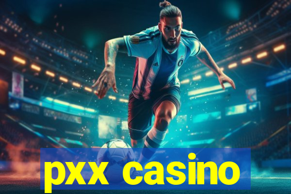 pxx casino